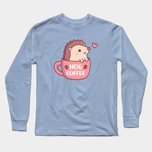 Cute Hedgehog In Mug, Hog Coffee Funny Long Sleeve T-Shirt